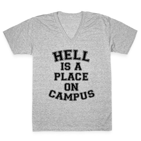 Hell Is A Place On Campus V-Neck Tee Shirt