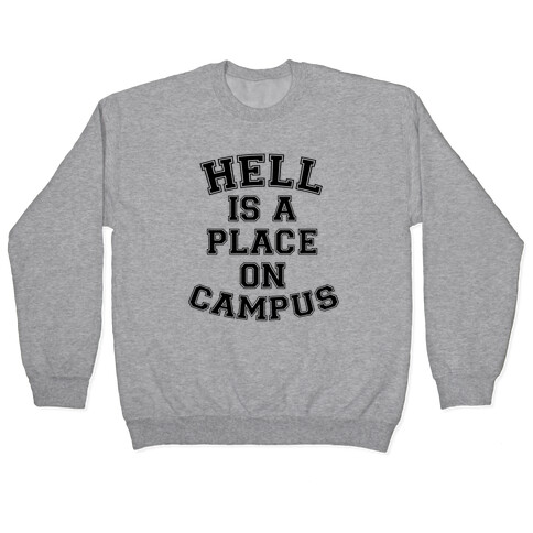 Hell Is A Place On Campus Pullover