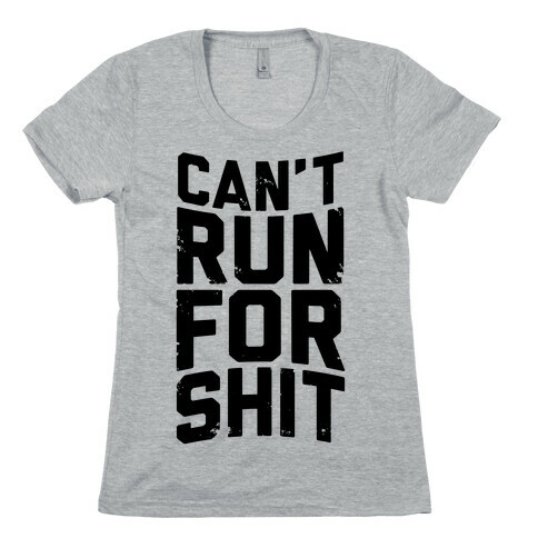 Can't Run For Shit Womens T-Shirt