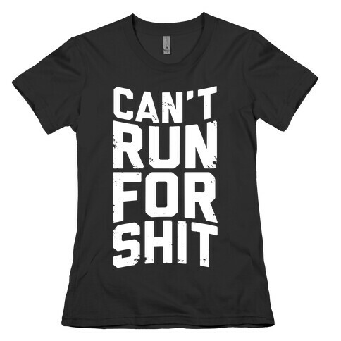 Can't Run For Shit Womens T-Shirt