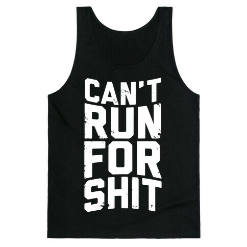 Can't Run For Shit Tank Top