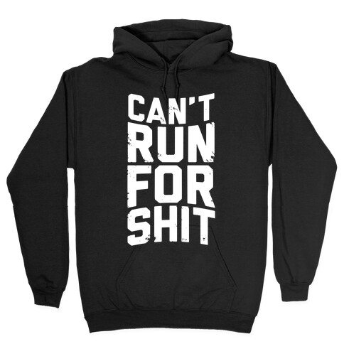 Can't Run For Shit Hooded Sweatshirt