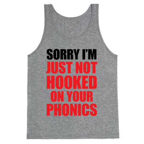 Just Not Hooked On Your Phonics Tank Top