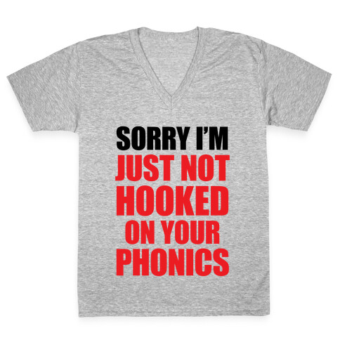 Just Not Hooked On Your Phonics V-Neck Tee Shirt