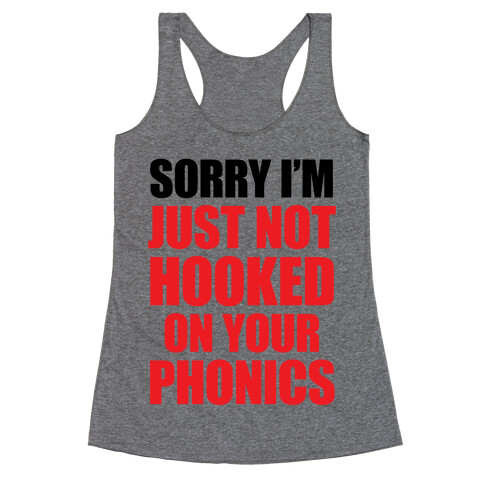Just Not Hooked On Your Phonics Racerback Tank Top