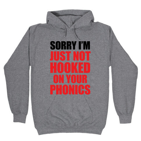 Just Not Hooked On Your Phonics Hooded Sweatshirt