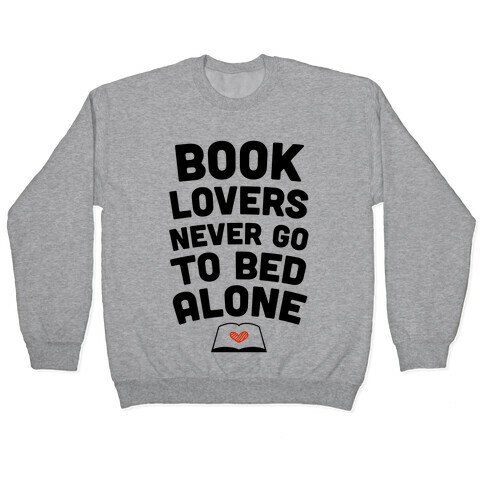 Book Lovers Never Go To Bed Alone Pullover
