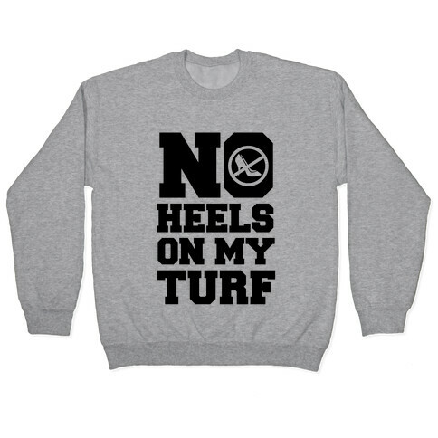 No Heels On My Turf Pullover