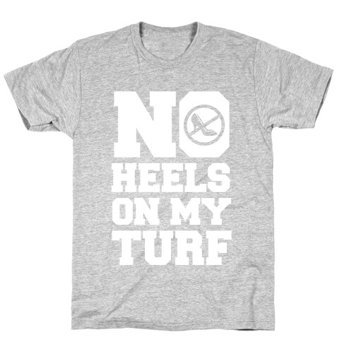 No Heels On My Turf T-Shirt