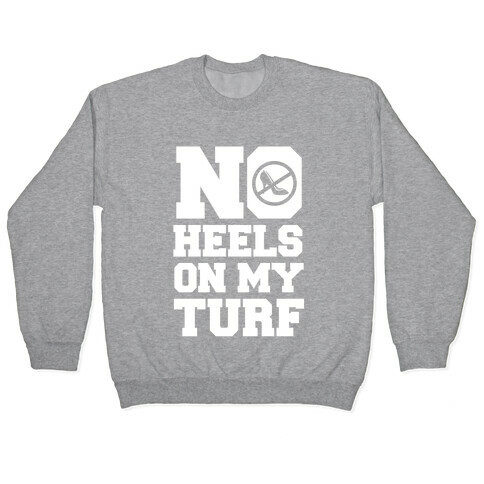 No Heels On My Turf Pullover