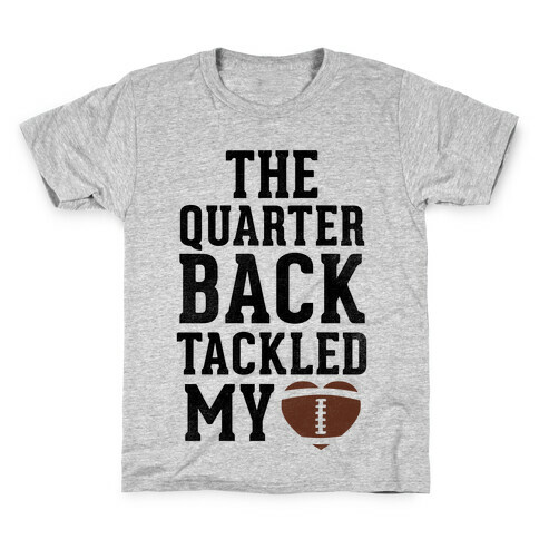 The Quarterback Tackled My Heart Kids T-Shirt