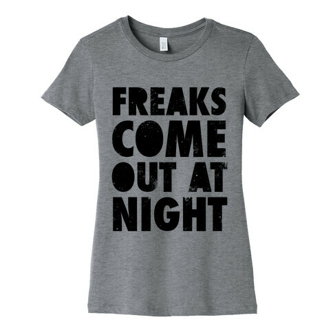 Freaks Come Out At Night Womens T-Shirt