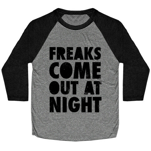 Freaks Come Out At Night Baseball Tee