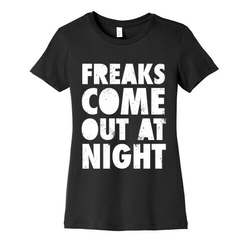 Freaks Come Out At Night (White Ink) Womens T-Shirt