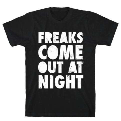 Freaks Come Out At Night (White Ink) T-Shirt