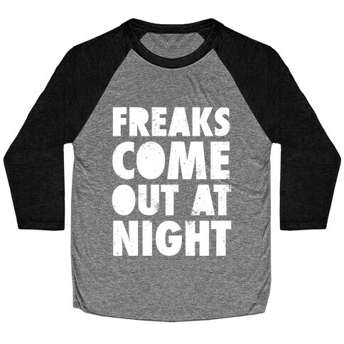 Freaks Come Out At Night (White Ink) Baseball Tee