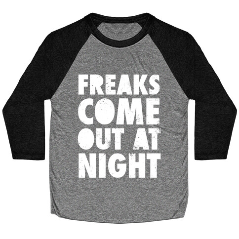 Freaks Come Out At Night (White Ink) Baseball Tee