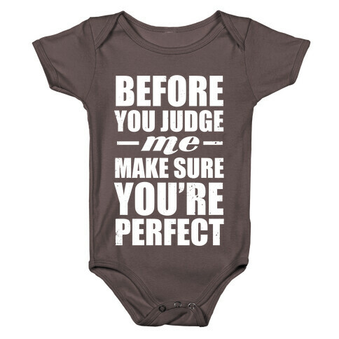 Before You Judge Me Make Sure You're Perfect (White Ink) Baby One-Piece
