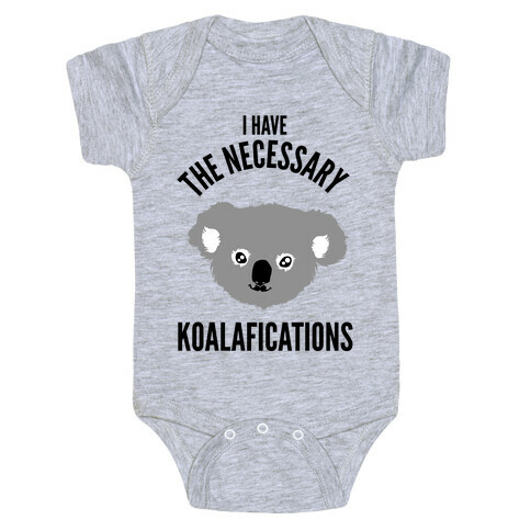 I Have the Necessary Koalafications Baby One-Piece