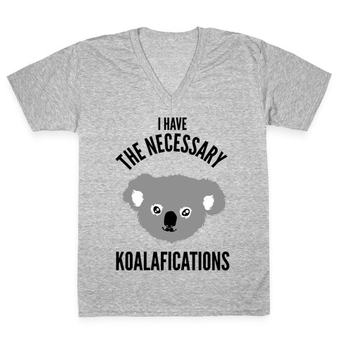 I Have the Necessary Koalafications V-Neck Tee Shirt