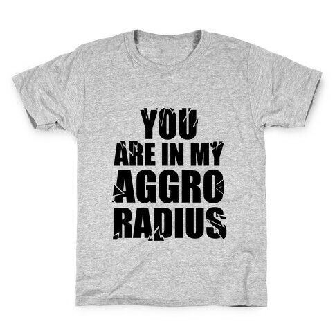 You're in my Aggro Radius Kids T-Shirt