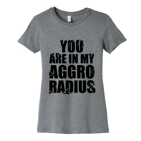 You're in my Aggro Radius Womens T-Shirt