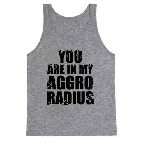 You're in my Aggro Radius Tank Top