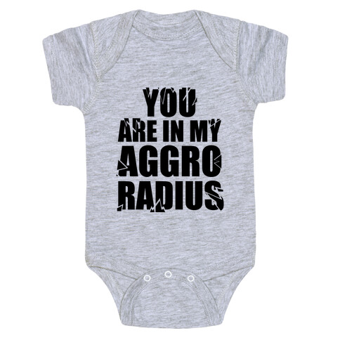 You're in my Aggro Radius Baby One-Piece