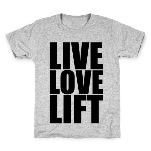 Live Love Lift Kids T-Shirt
