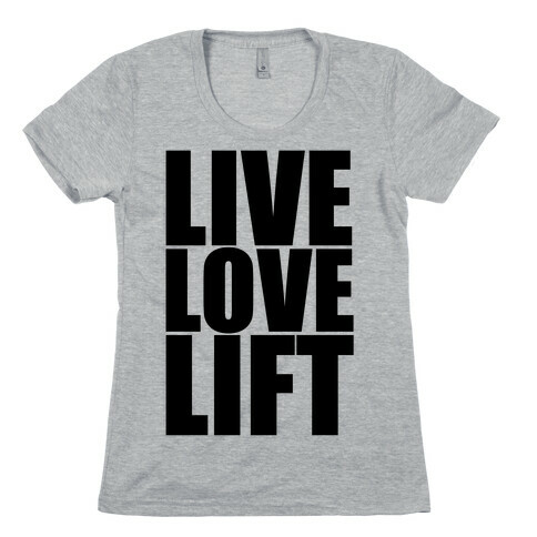 Live Love Lift Womens T-Shirt
