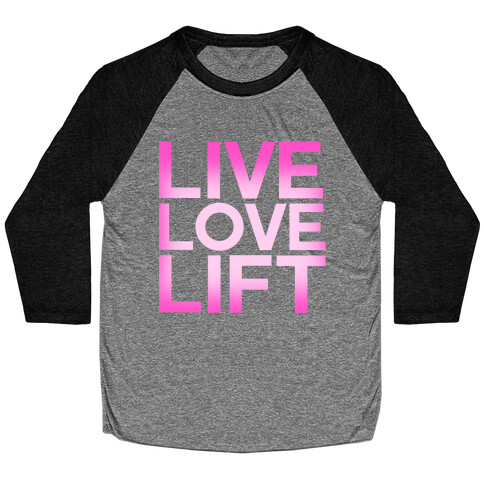 Live Love Lift Baseball Tee