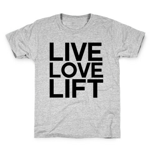 Live Love Lift Kids T-Shirt