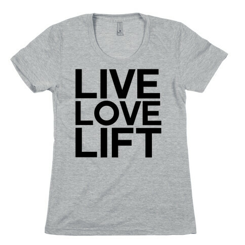 Live Love Lift Womens T-Shirt