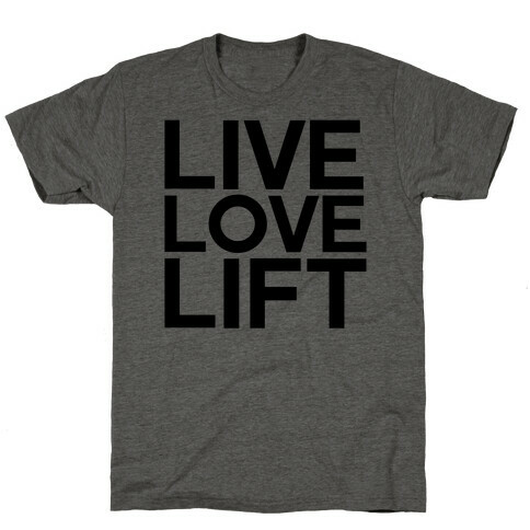 Live Love Lift T-Shirt