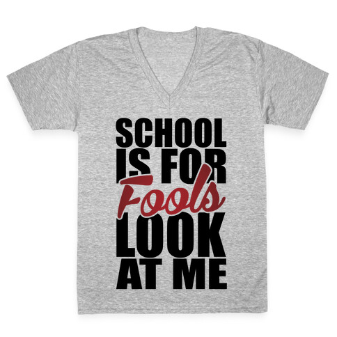 School Is For Fools V-Neck Tee Shirt