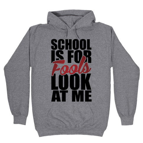 School Is For Fools Hooded Sweatshirt