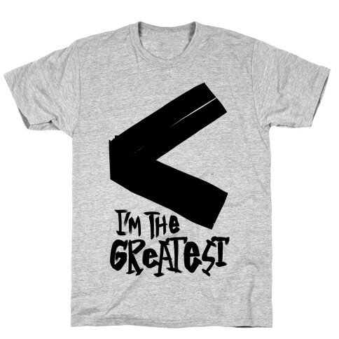 I'm The Greatest T-Shirt