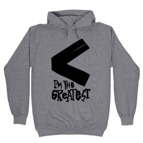 I'm The Greatest Hooded Sweatshirt