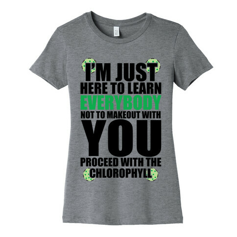 Proceed With the Chlorophyll Womens T-Shirt