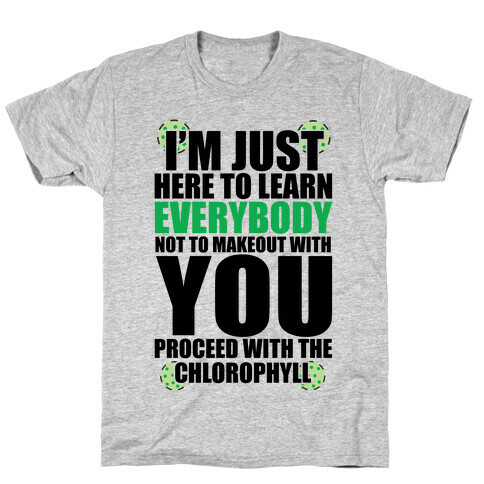 Proceed With the Chlorophyll T-Shirt