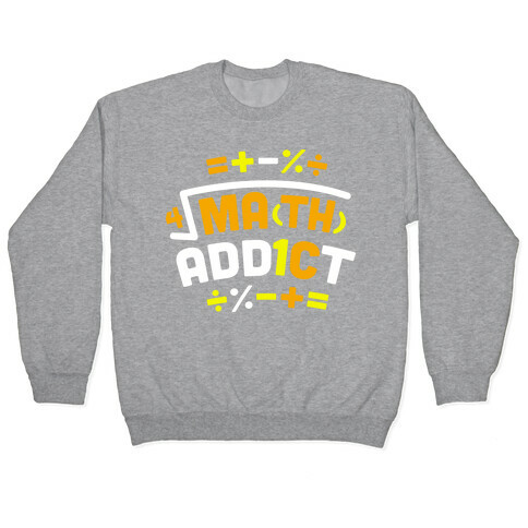 Math Addict  Pullover