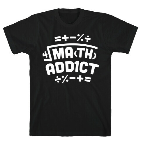 Math Addict  T-Shirt