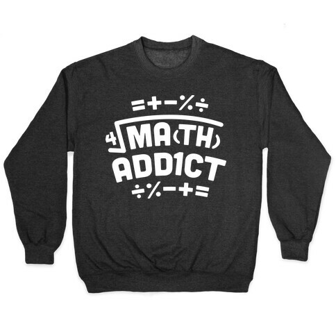 Math Addict  Pullover