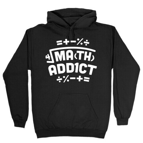 Math Addict  Hooded Sweatshirt