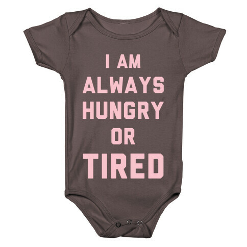 I Am Always Hungry Or Tired Baby One-Piece