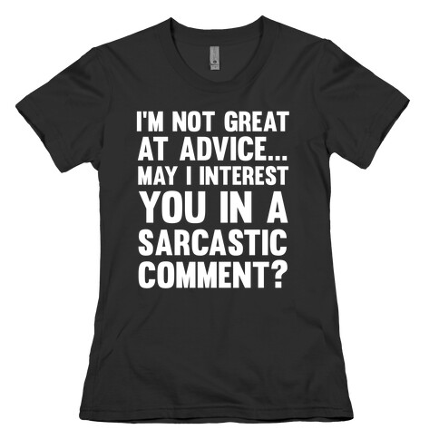 I'm Not Good at Advice Womens T-Shirt