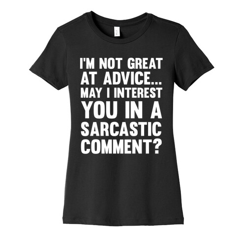 I'm Not Good at Advice Womens T-Shirt