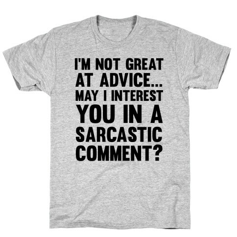 I'm Not Good at Advice T-Shirt