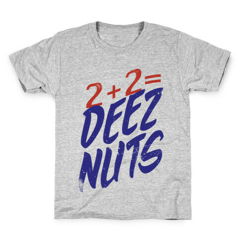 2 + 2 = DEEZ NUTS Kids T-Shirt