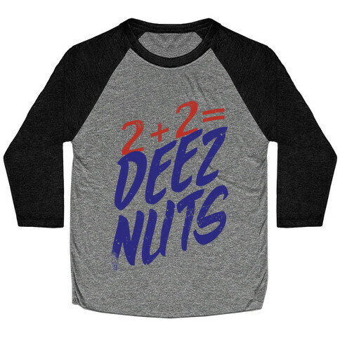 2 + 2 = DEEZ NUTS Baseball Tee